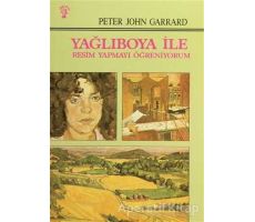 Yağlıboya İle Resim Yapmayı Öğreniyorum - Peter John Garrard - İnkılap Kitabevi