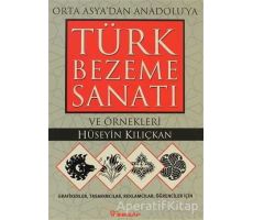 Bezeme Sanatı ve Örnekleri Orta Asya’dan Anadolu’ya Türk - Hüseyin Kılıçkan - İnkılap Kitabevi