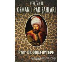 Herkes İçin Osmanlı Padişahları - Oğuz Aytepe - İnkılap Kitabevi