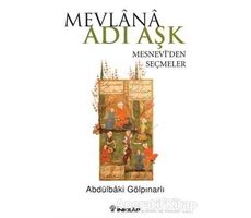 Mevlana Adı Aşk - Mesneviden Seçmeler - Abdülbaki Gölpınarlı - İnkılap Kitabevi