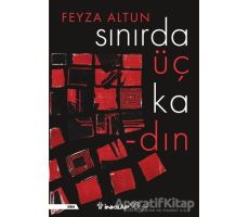 Sınırda Üç Kadın - Feyza Altun - İnkılap Kitabevi