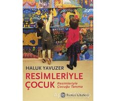 Resimleriyle Çocuk - Haluk Yavuzer - Remzi Kitabevi