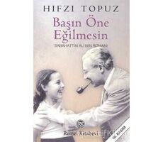 Başın Öne Eğilmesin Sabahattin Ali’nin Romanı - Hıfzı Topuz - Remzi Kitabevi