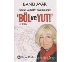 Batı’nın Politikaları Bugün de Aynı: Böl ve Yut - Banu Avar - Remzi Kitabevi