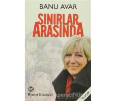 Sınırlar Arasında - Banu Avar - Remzi Kitabevi