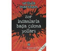 Zor İnsanlarla Başa Çıkma Yolları - Ursula Markham - Remzi Kitabevi