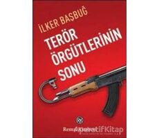 Terör Örgütlerinin Sonu - İlker Başbuğ - Remzi Kitabevi