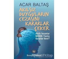 Akılsız Duyguların Cezasını Kararlar Çeker - Acar Baltaş - Remzi Kitabevi