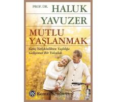 Mutlu Yaşlanmak - Haluk Yavuzer - Remzi Kitabevi