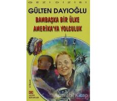 Bambaşka Bir Ülke Amerika’ya Yolculuk - Gülten Dayıoğlu - Altın Kitaplar