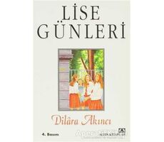 Lise Günleri - Dilara Akıncı - Altın Kitaplar