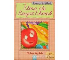 Elma ile Bayat Ekmek - Özlem Aytek - Altın Kitaplar