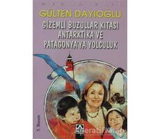 Gizemli Buzullar Kıtası Antarktika ve Patagonya’ya Yolculuk - Gülten Dayıoğlu - Altın Kitaplar