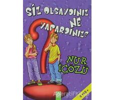 Siz Olsaydınız Ne Yapardınız? - Nur İçözü - Altın Kitaplar