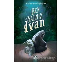 Ben Yalnız Ivan - K. A. Applegate - Altın Kitaplar