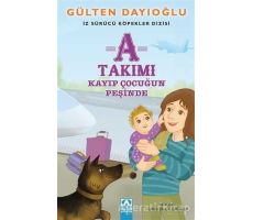 A Takımı - Kayıp Çocuğun Peşinde - Gülten Dayıoğlu - Altın Kitaplar