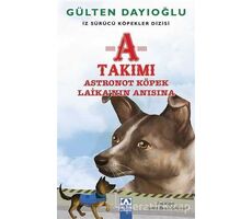 A Takımı - Astronot Köpek Laikanın Anısına - Gülten Dayıoğlu - Altın Kitaplar