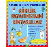 Günlük Hayatımızdaki Kimyasallar - Şaşırtıcı Fen Projeleri - Sally Hewitt - Altın Kitaplar