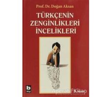 Türkçenin Zenginlikleri İncelikleri - Doğan Aksan - Bilgi Yayınevi