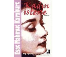 Kadın İsterse - Esat Mahmut Karakurt - Bilgi Yayınevi