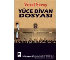 Yüce Divan Dosyası - Vural Savaş - Bilgi Yayınevi