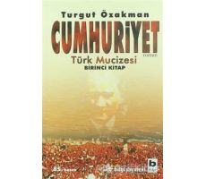 Cumhuriyet Türk Mucizesi Birinci Kitap - Turgut Özakman - Bilgi Yayınevi