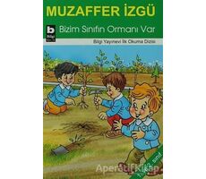 Bizim Sınıfın Ormanı Var - Muzaffer İzgü - Bilgi Yayınevi