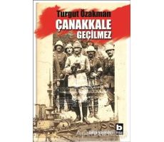 Çanakkale Geçilmez - Turgut Özakman - Bilgi Yayınevi