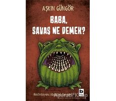 Baba, Savaş Ne Demek? - Aşkın Güngör - Bilgi Yayınevi