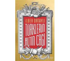 Türklerin Altın Çağı - İlber Ortaylı - Kronik Kitap