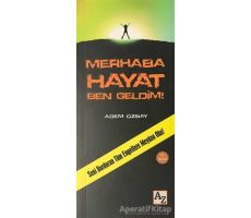 Merhaba Hayat Ben Geldim! - Adem Özbay - Az Kitap