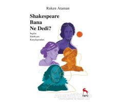 Shakespeare Bana Ne Dedi? - Ruken Ataman - Nora Kitap