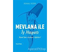 Mevlana ile İş Hayatı - Kemal Sezer - Hayykitap