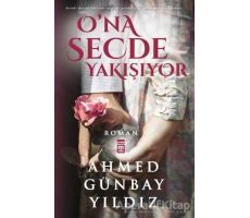 O’na Secde Yakışıyor - Ahmed Günbay Yıldız - Timaş Yayınları