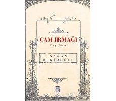 Cam Irmağı Taş Gemi - Nazan Bekiroğlu - Timaş Yayınları