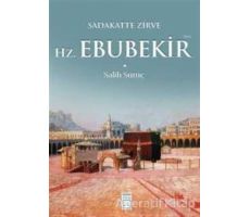 Sadakatte Zirve Hz. Ebubekir (R.A.) - Salih Suruç - Timaş Yayınları