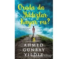 Orada da Yıldızlar Kayar mı? - Ahmed Günbay Yıldız - Timaş Yayınları