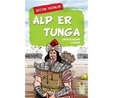Alp Er Tunga - Destan Yazanlar - Nefise Atçakarlar - Timaş Çocuk