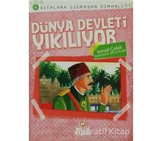 Dünya Devleti Yıkılıyor - İsmail Çolak - Nesil Çocuk Yayınları