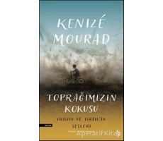 Toprağımızın Kokusu - Kenize Mourad - Everest Yayınları