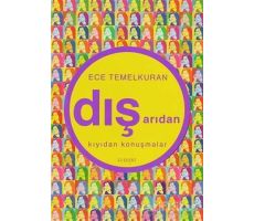 Dışarıdan Kıyıdan Konuşmalar - Ece Temelkuran - Everest Yayınları