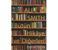 Bütün Hikaye ve Diğerleri - Ali Smith - Everest Yayınları