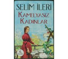 Kamelyasız Kadınlar - Selim İleri - Everest Yayınları