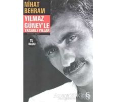 Yılmaz Güney’le Yasaklı Yıllar - Nihat Behram - Everest Yayınları