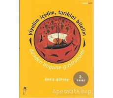 Yiyelim İçelim, Tarihini Bilelim - Dünden Bugüne Gastronomi - Deniz Gürsoy - Oğlak Yayıncılık