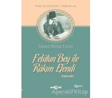 Felatun Bey ile Rakım Efendi - Ahmet Mithat - Akçağ Yayınları