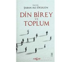 Din, Birey ve Toplum - Şaban Ali Düzgün - Akçağ Yayınları