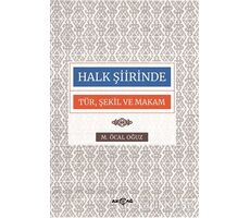 Halk Şiirinde Tür Şekil ve Makam - M. Öcal Oğuz - Akçağ Yayınları