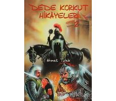 Dede Korkut Hikayeleri 2 - Ahmet Tülek - Akçağ Yayınları