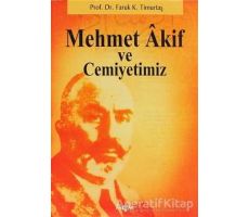 Mehmet Akif ve Cemiyetimiz - Faruk Kadri Timurtaş - Akçağ Yayınları